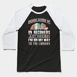 Funny Bookaholic Gift Idea for Book Lover Baseball T-Shirt